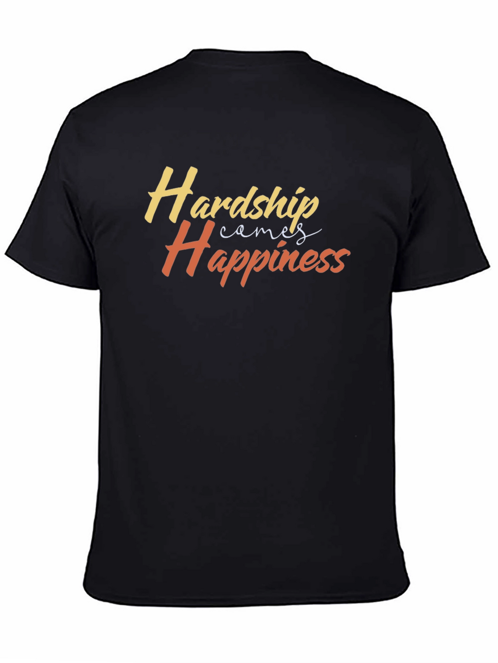 Hardship Comes Happiness Black T-Shirt