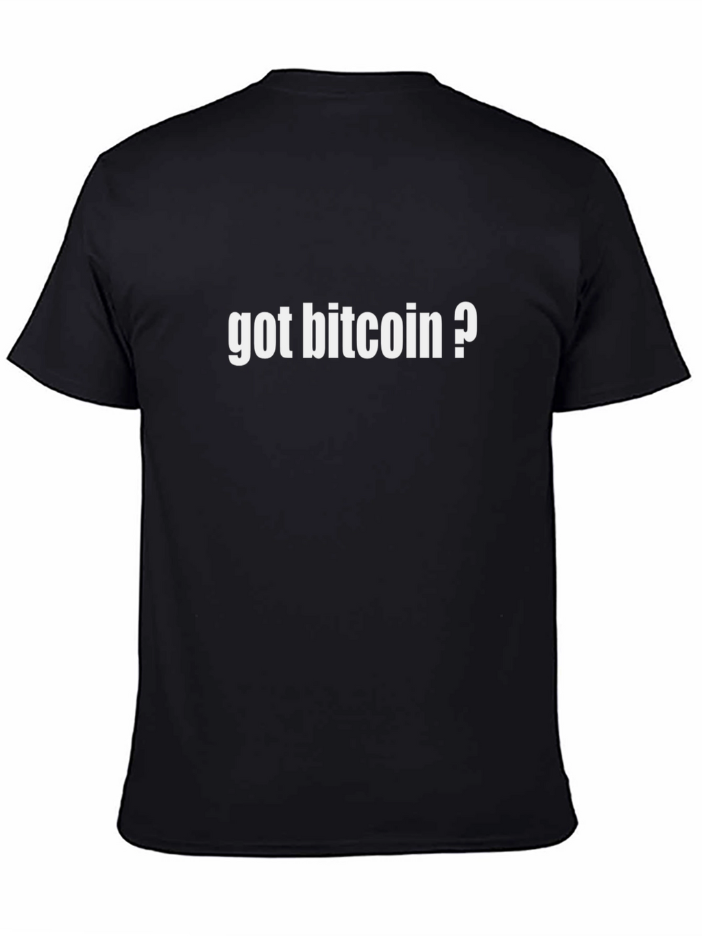 Got Bitcoin T-Shirt - Crypto Enthusiast Apparel