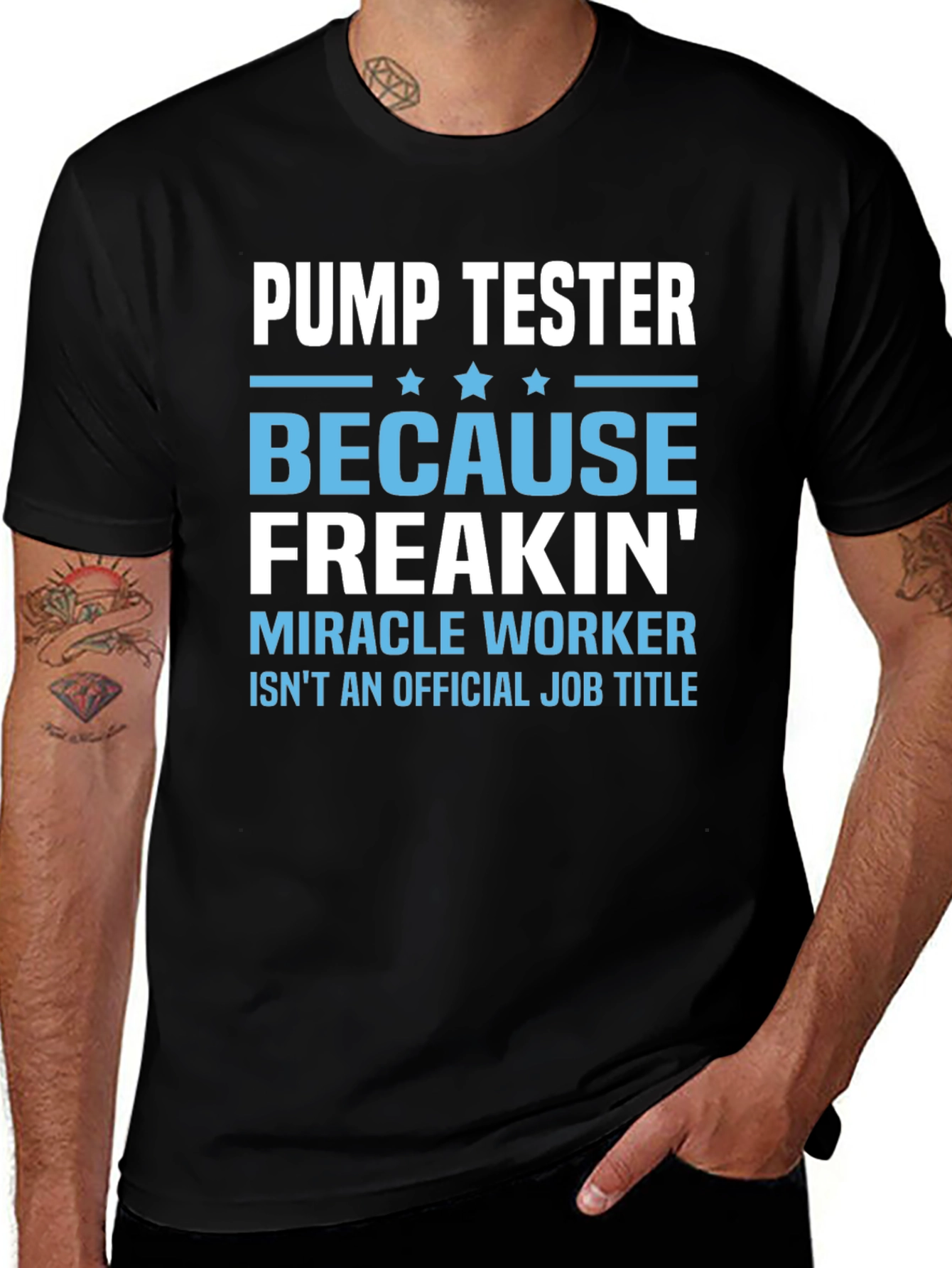 Pump Tester T-Shirt: Because Freakin Miracle Worker Isnt a Title
