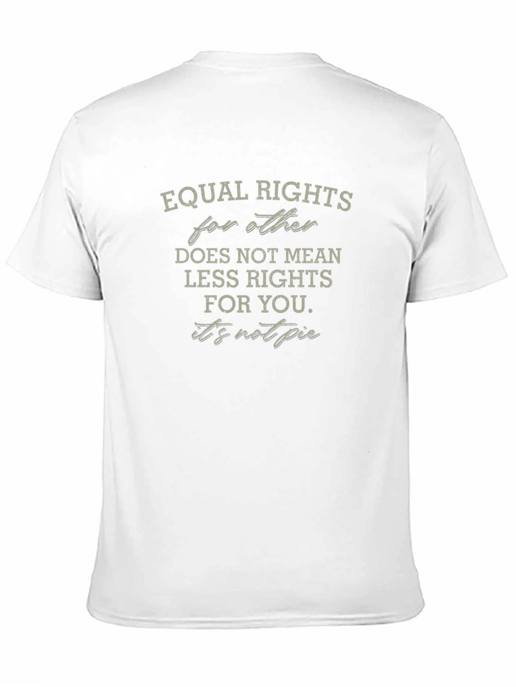 Equal Rights T-Shirt - Its Not Pie Graphic Tee