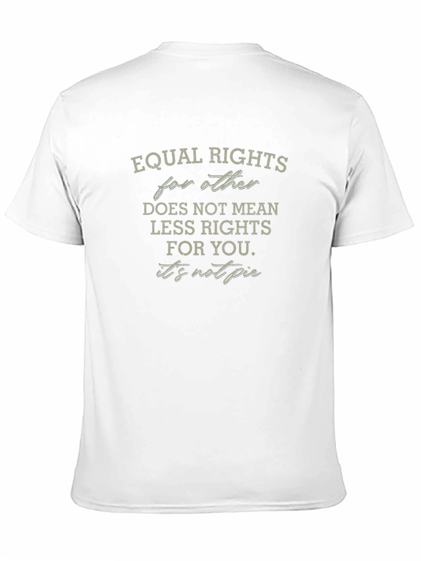 Equal Rights T-Shirt - Its Not Pie Graphic Tee