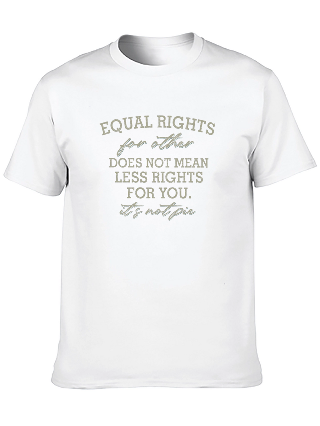Equal Rights T-Shirt - Its Not Pie Graphic Tee