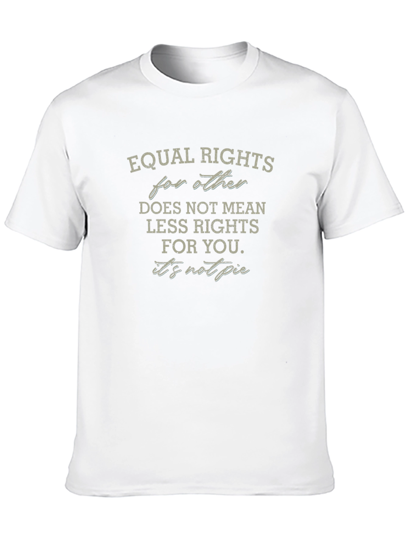 Equal Rights T-Shirt - Its Not Pie Graphic Tee