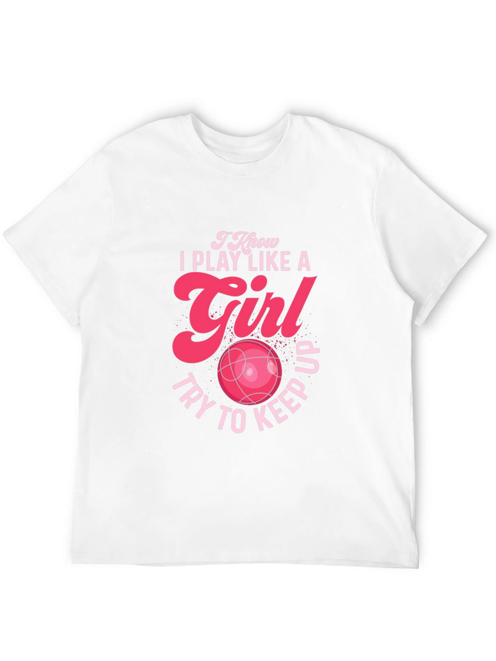 I Play Like a Girl Graphic T-Shirt