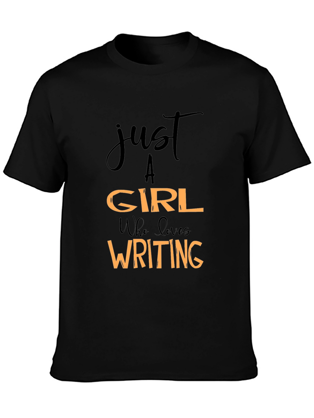 Just A Girl Who Loves Writing Black T-Shirt