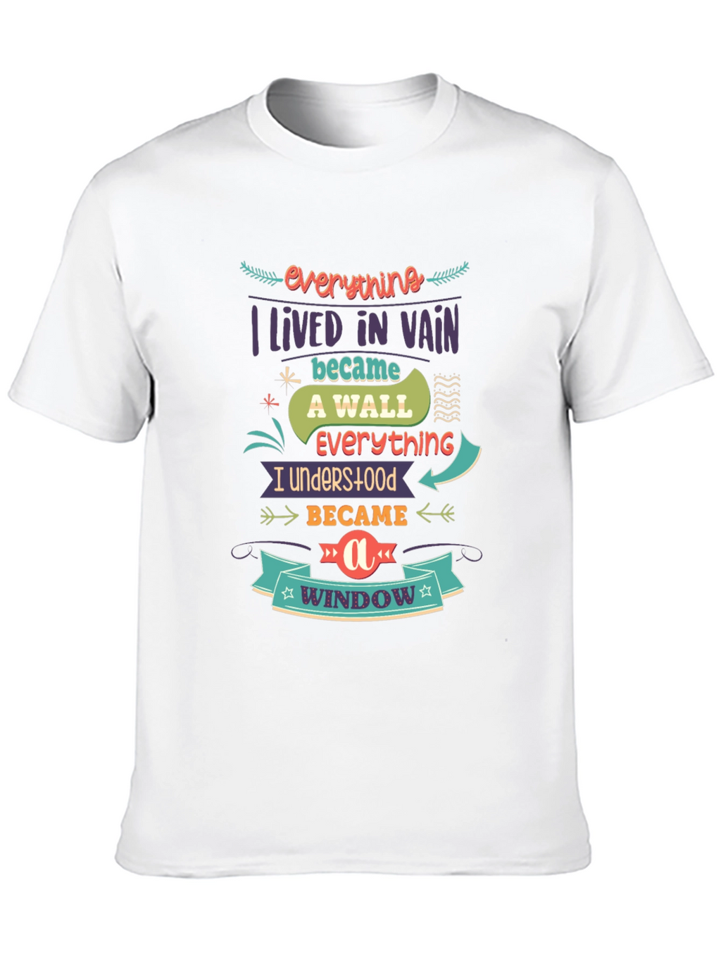 Everything I Lived In Vain T-Shirt