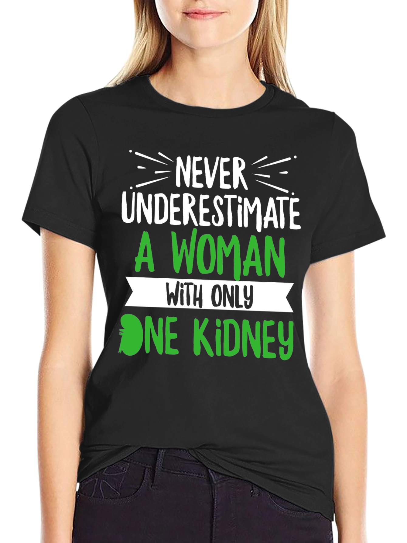 Never Underestimate One Kidney T-Shirt