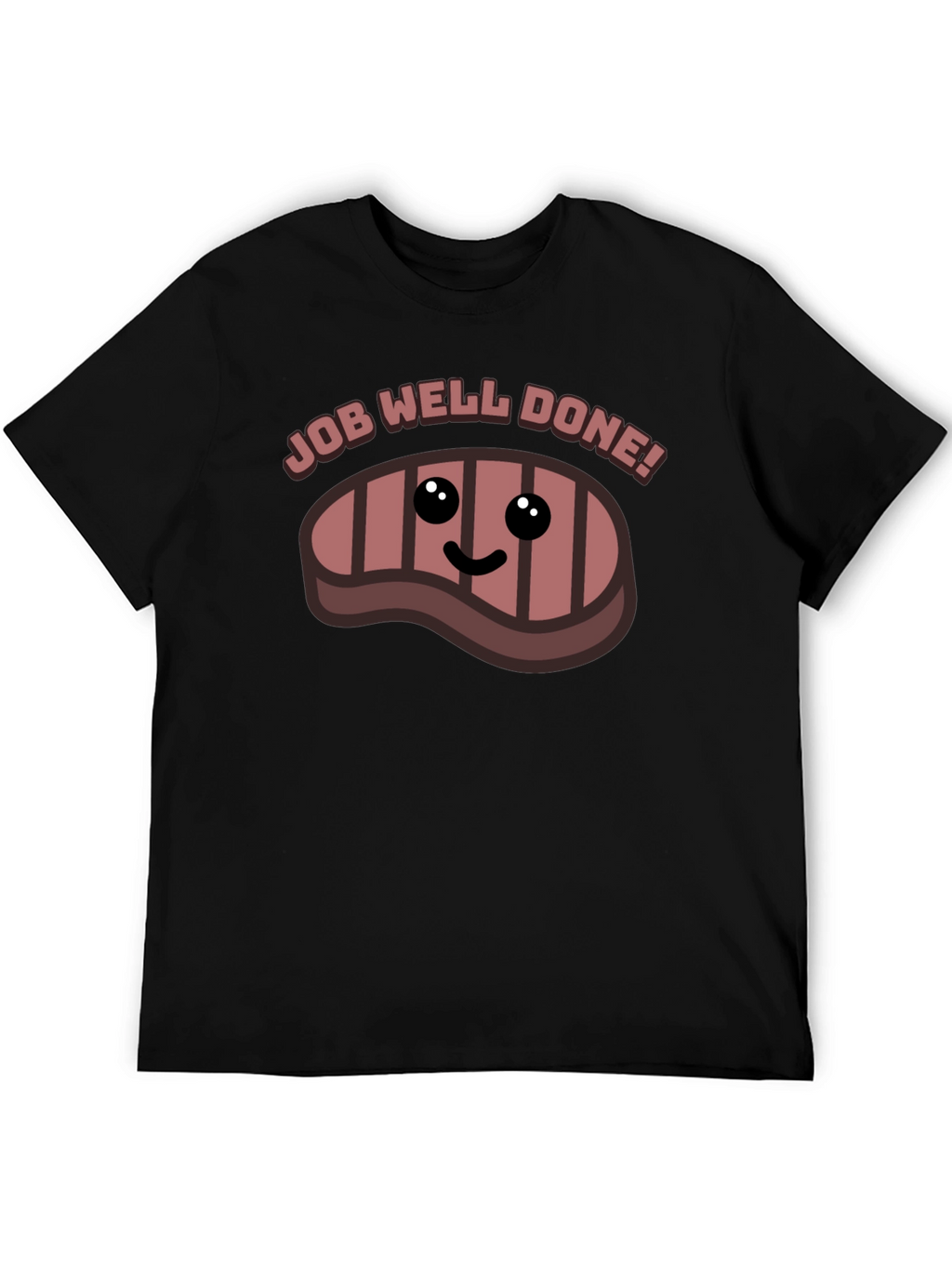Job Well Done Steak Graphic T-Shirt