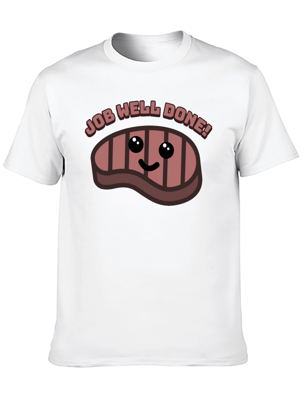 Job Well Done Steak Graphic T-Shirt