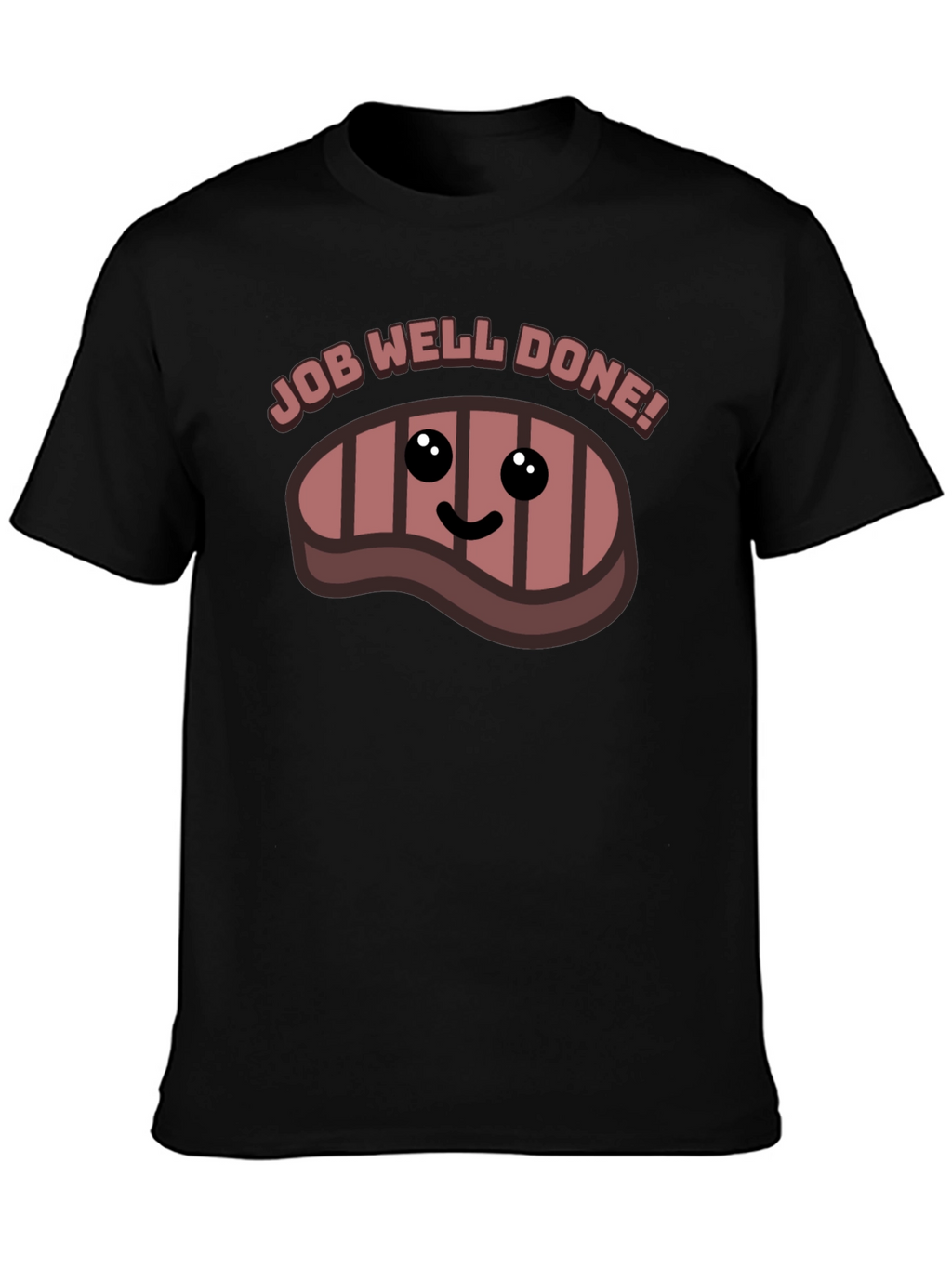Job Well Done Steak Graphic T-Shirt