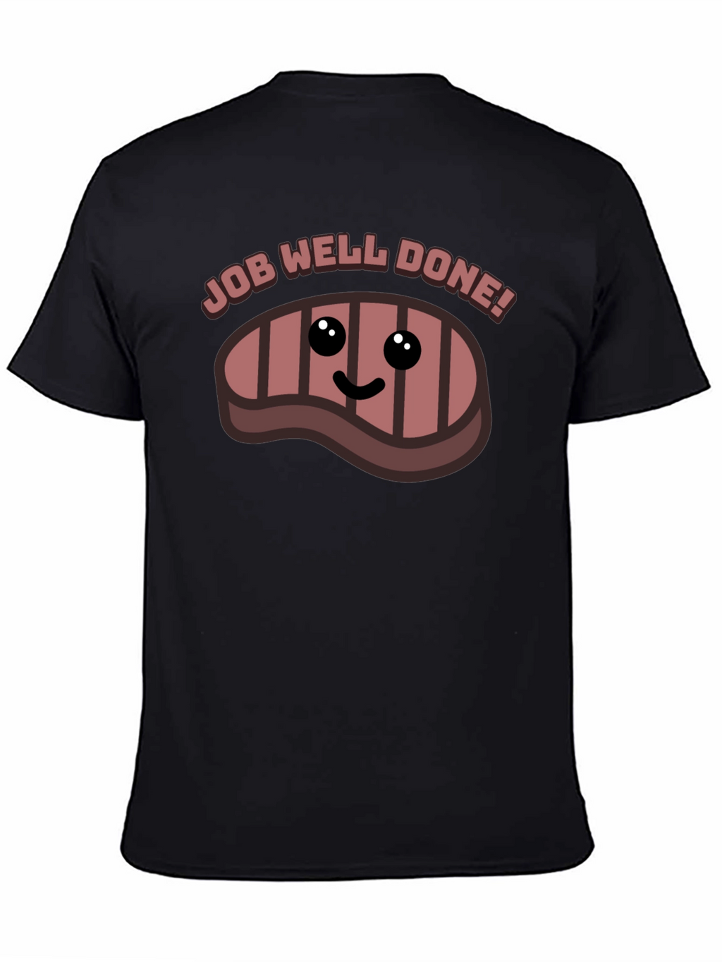 Job Well Done Steak Graphic T-Shirt