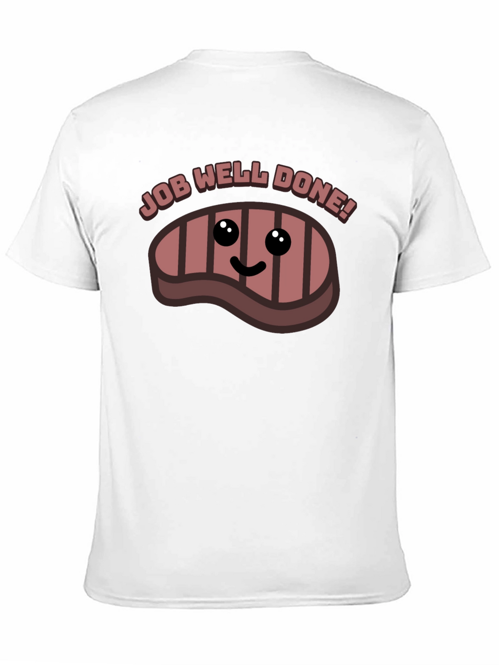 Job Well Done Steak Graphic T-Shirt