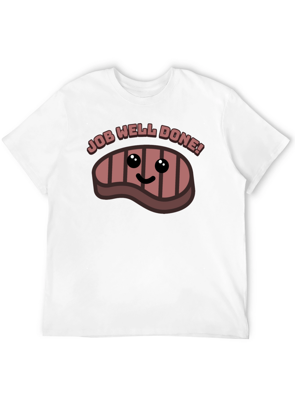 Job Well Done Steak Graphic T-Shirt