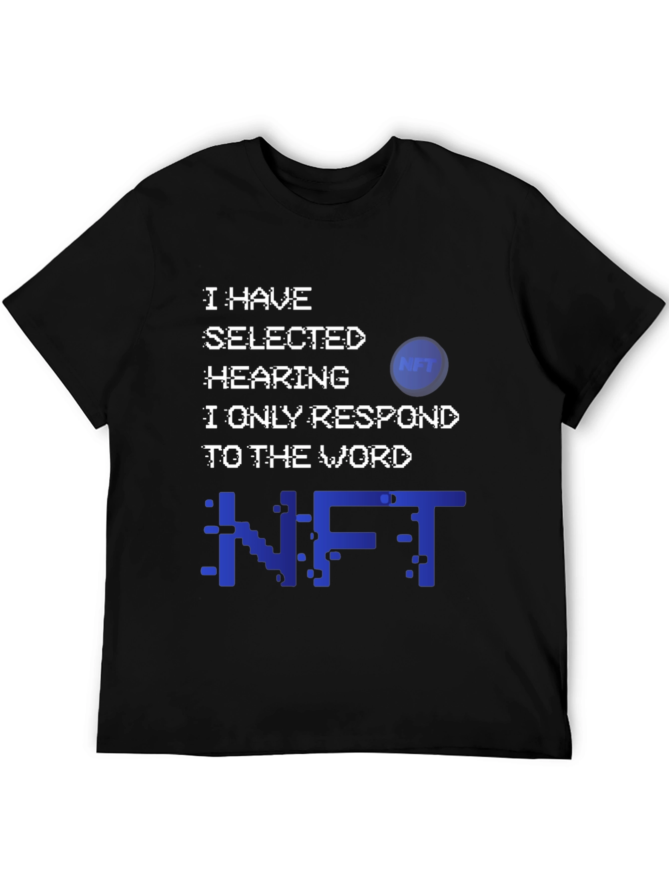 NFT Selective Hearing T-Shirt - Crypto Humor Tee