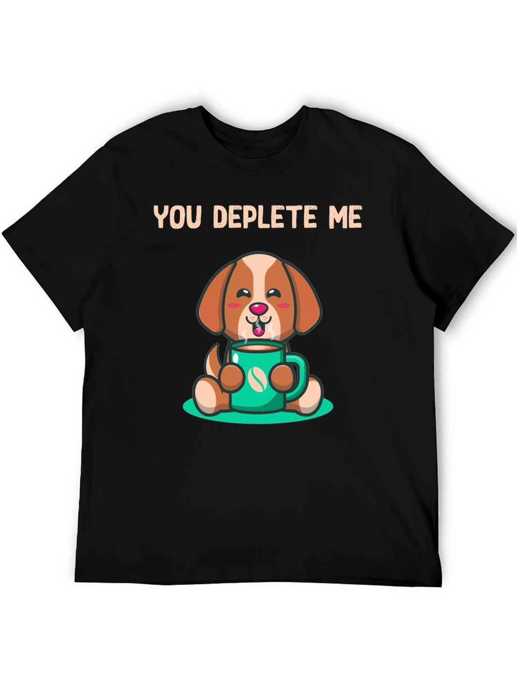 You Deplete Me Coffee Dog T-Shirt