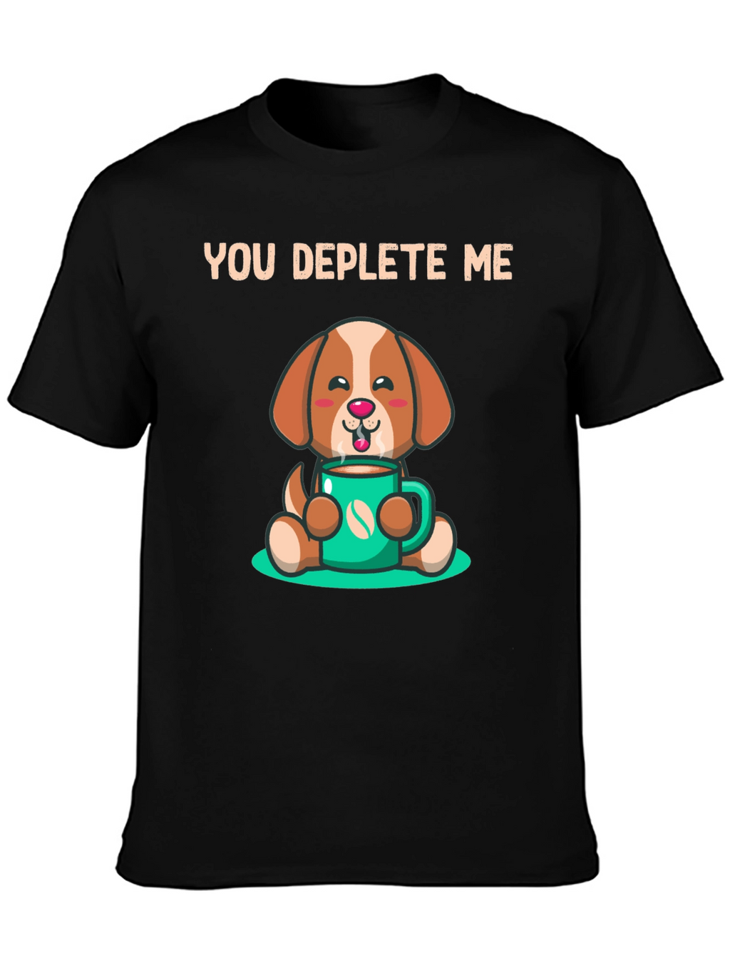 You Deplete Me Coffee Dog T-Shirt