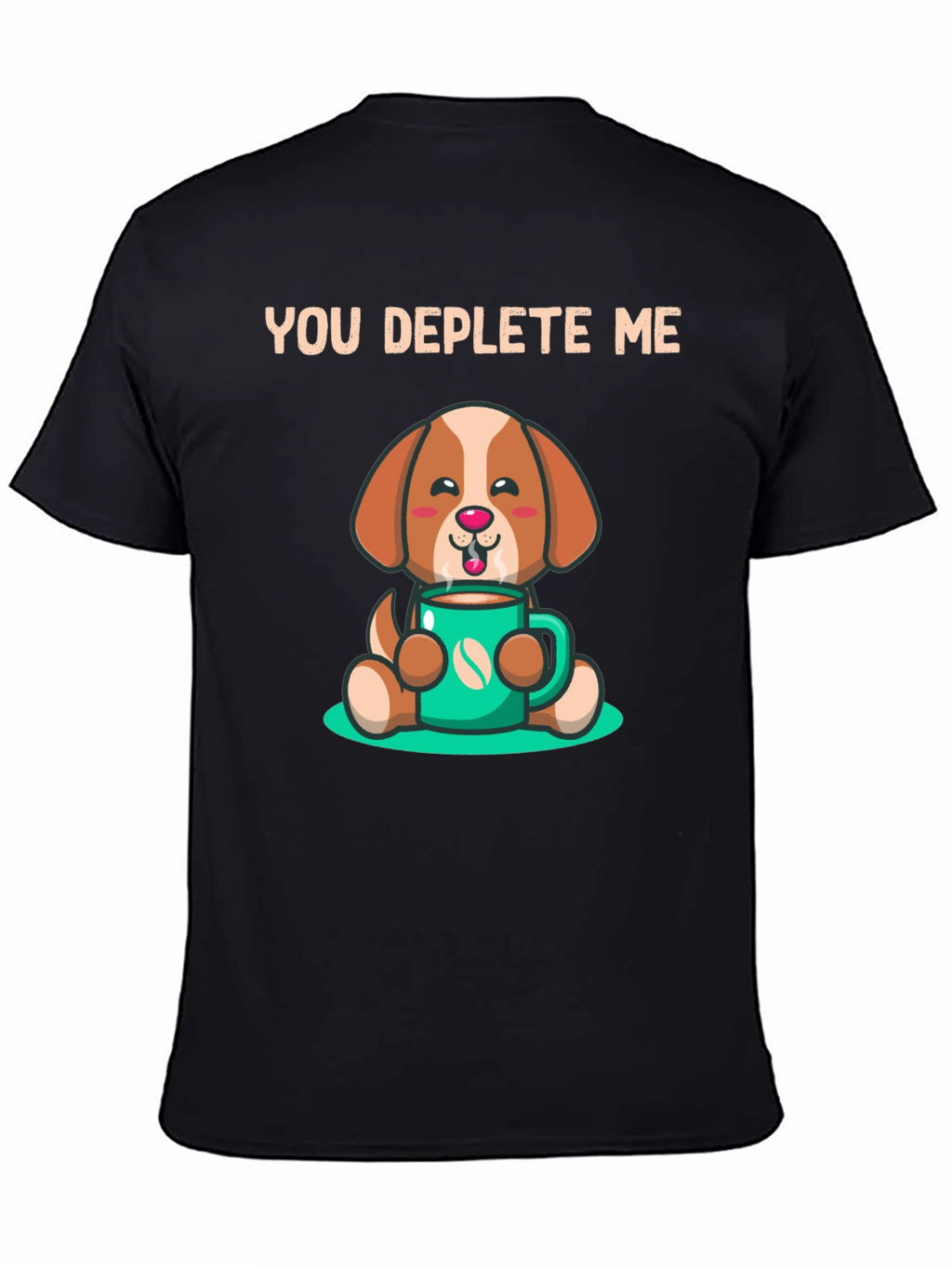 You Deplete Me Coffee Dog T-Shirt