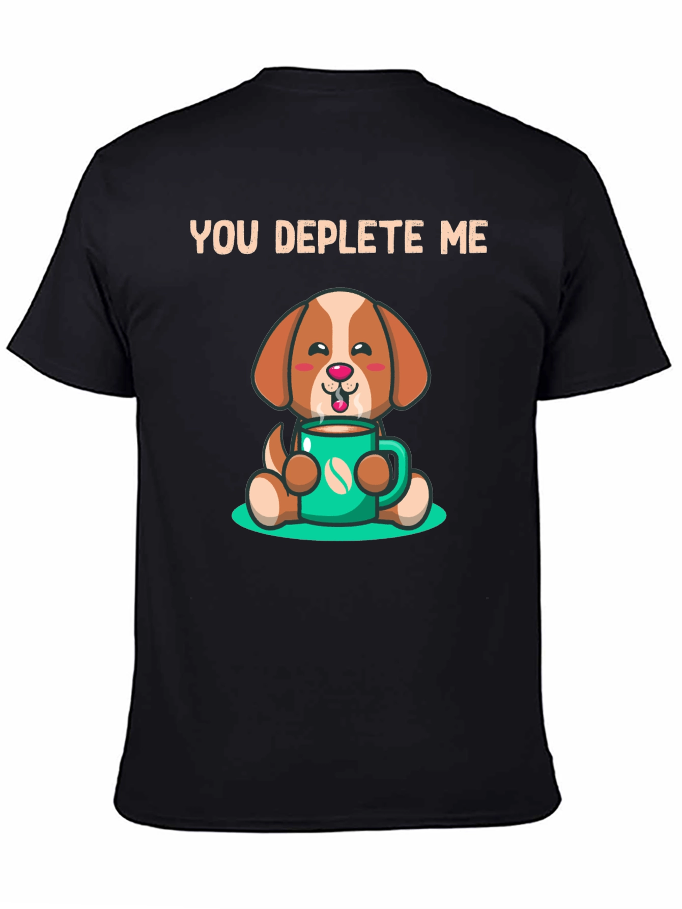 You Deplete Me Coffee Dog T-Shirt