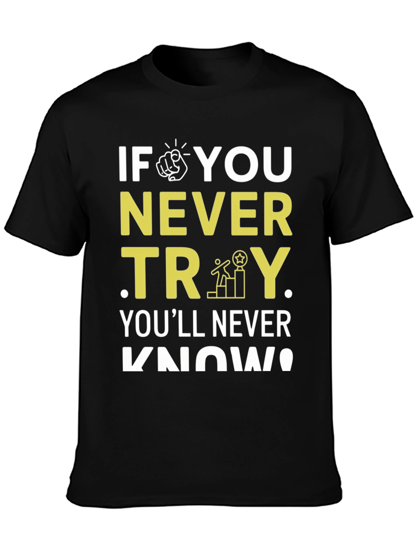 Motivational Never Try Graphic Tee