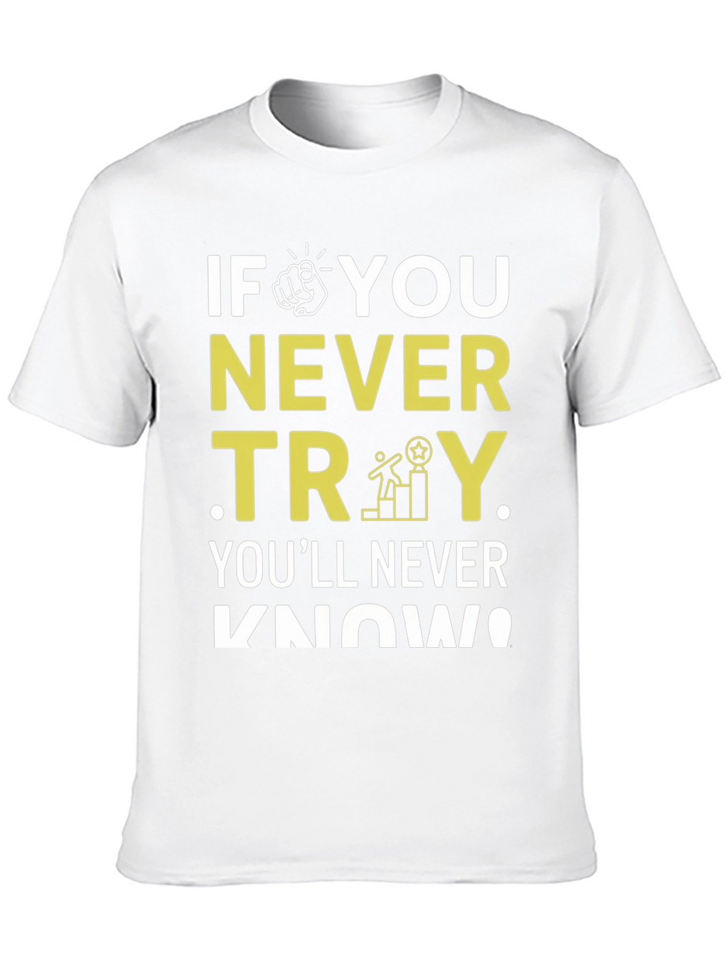 Motivational Never Try Graphic Tee