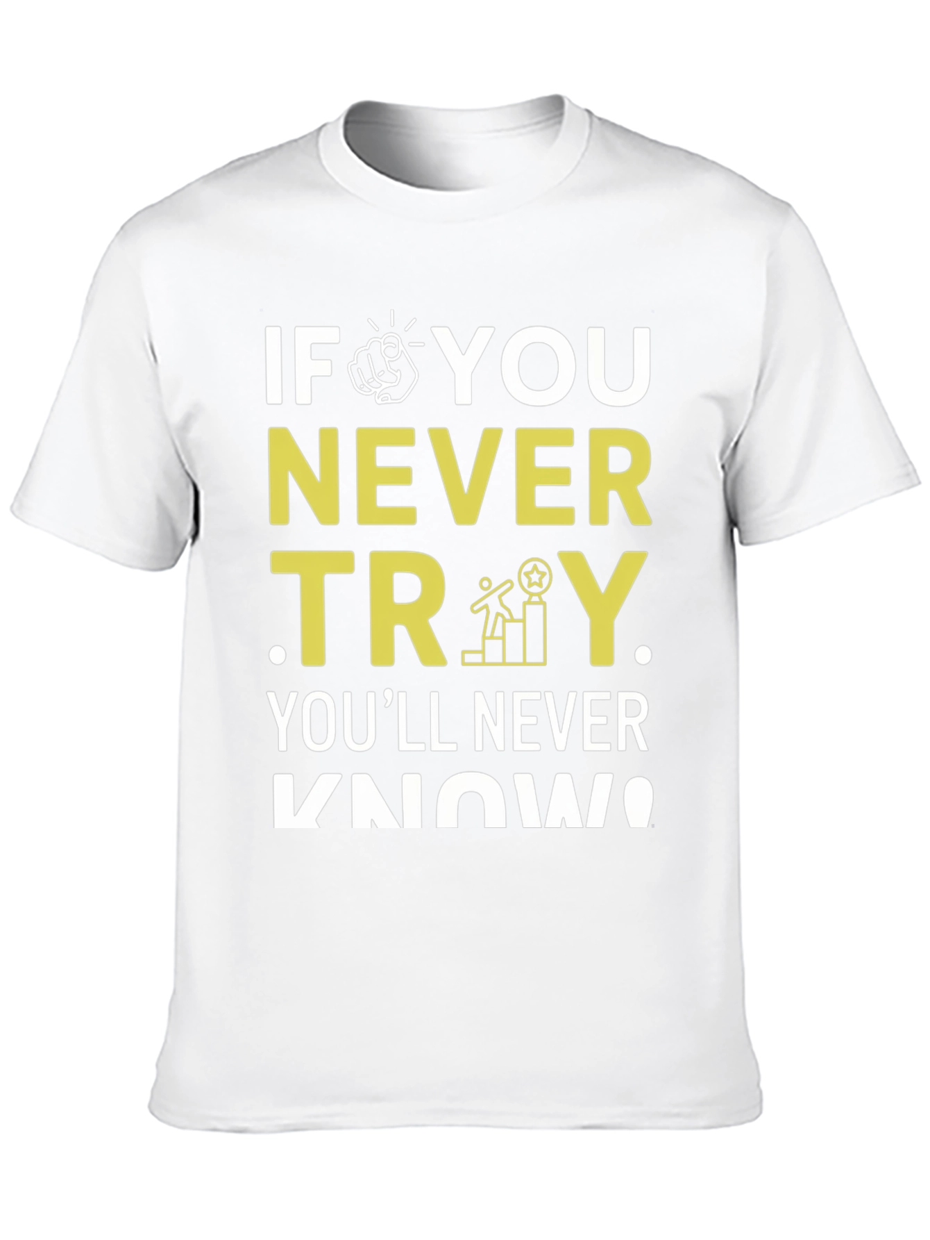 Motivational Never Try Graphic Tee