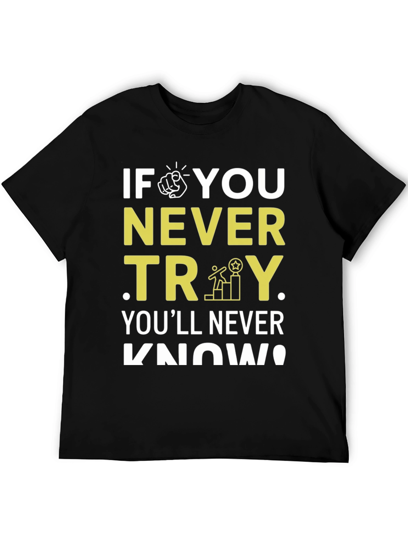 Motivational Never Try Graphic Tee