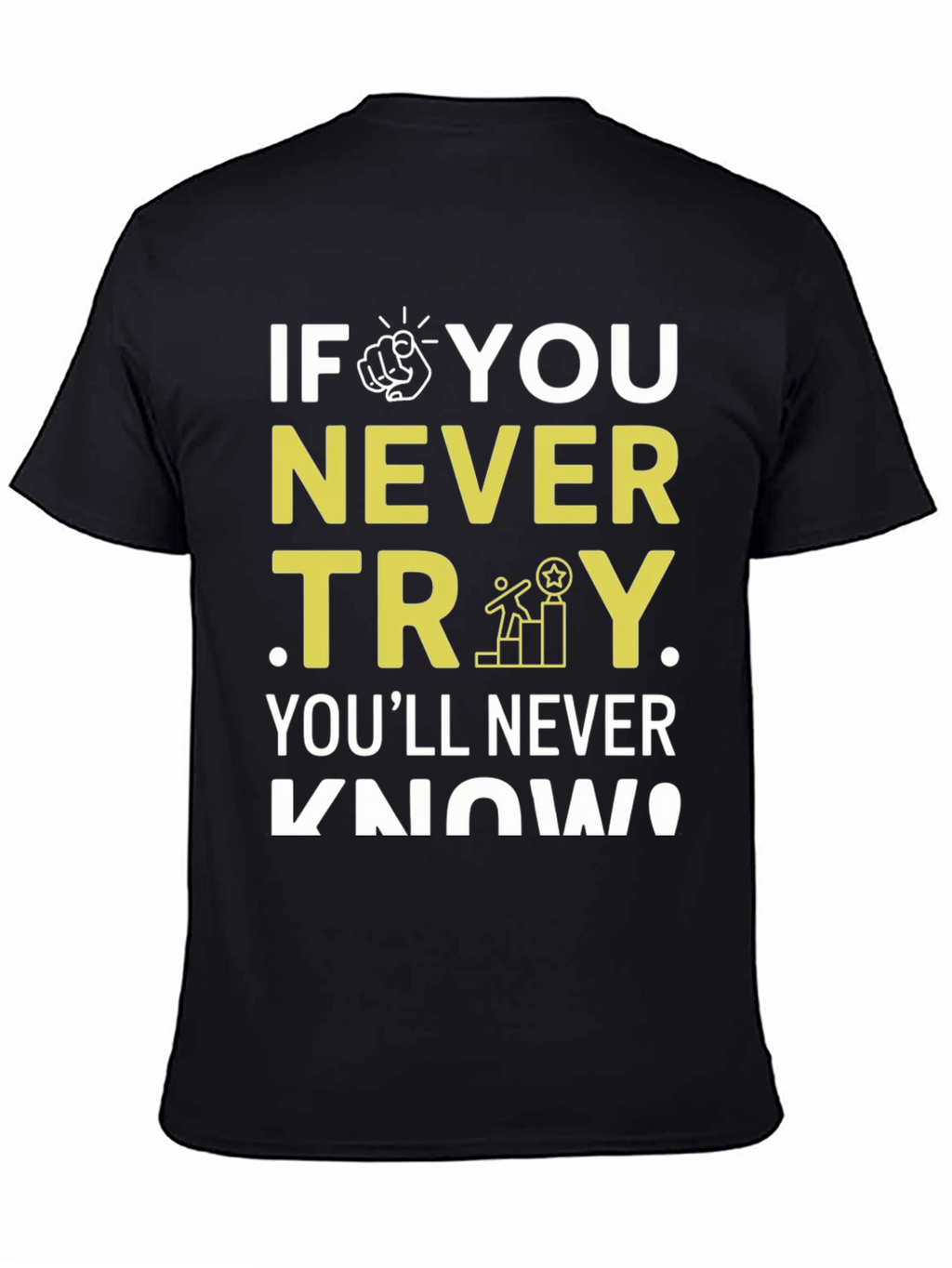 Motivational Never Try Graphic Tee