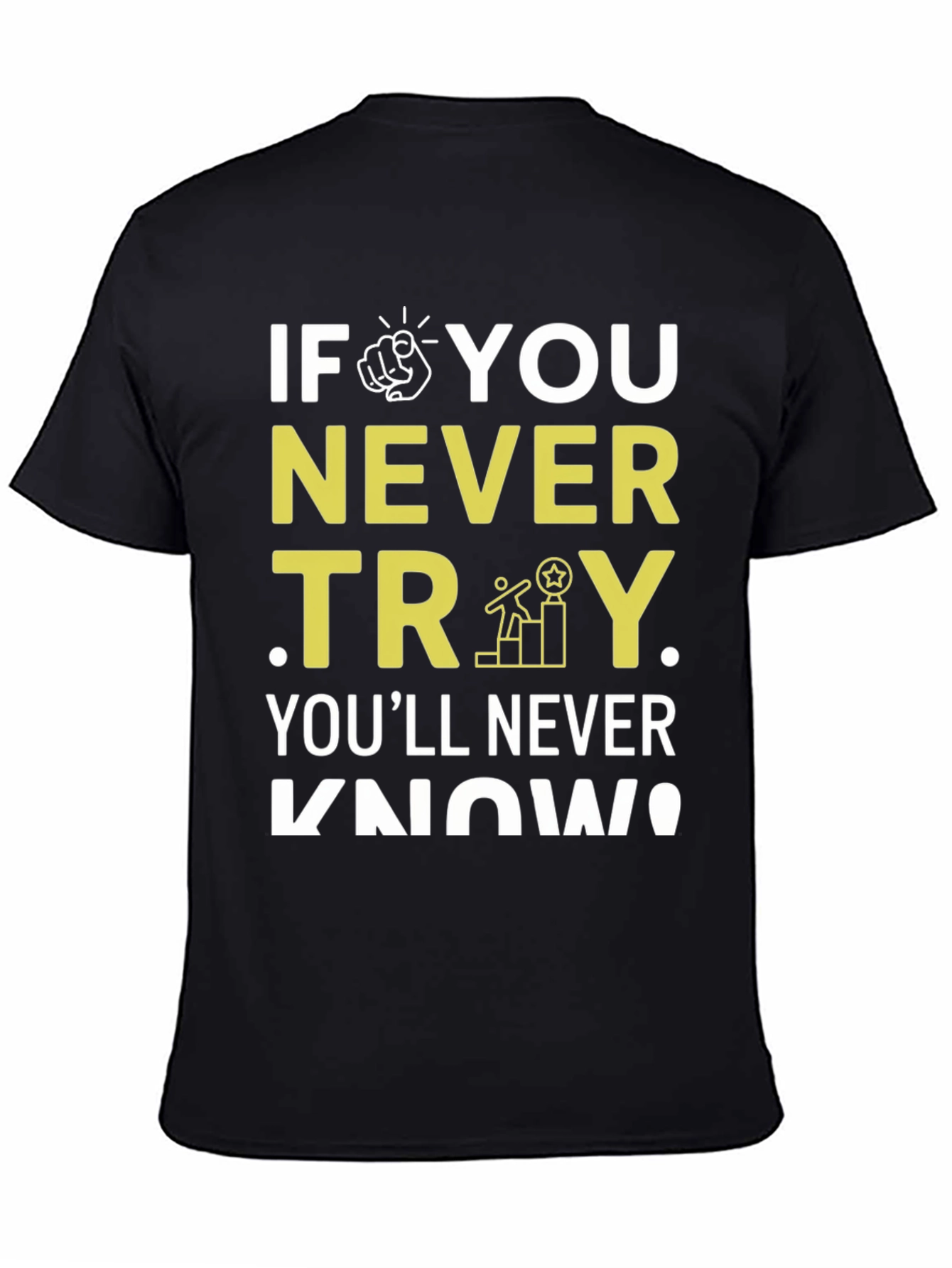 Motivational Never Try Graphic Tee