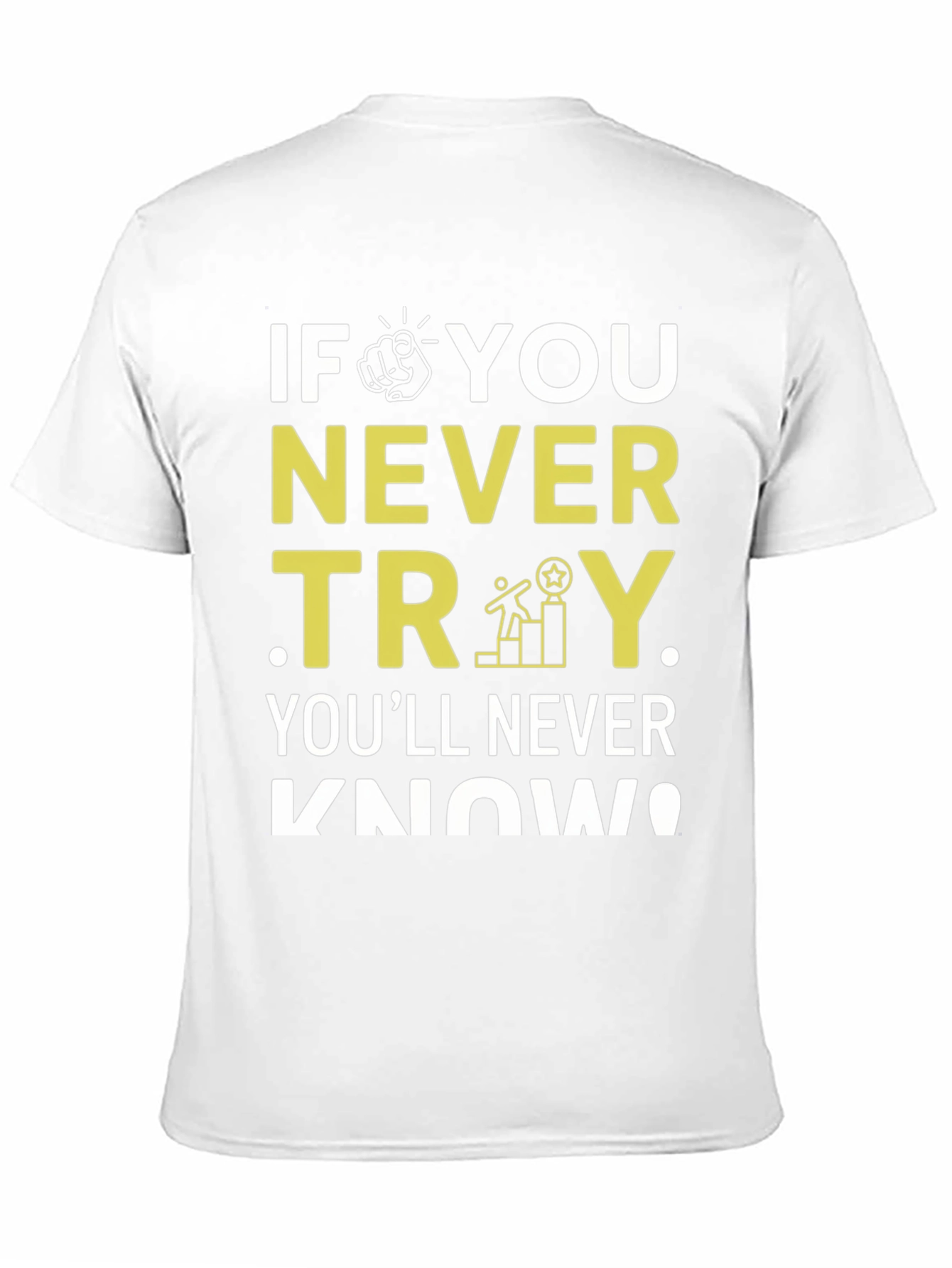 Motivational Never Try Graphic Tee