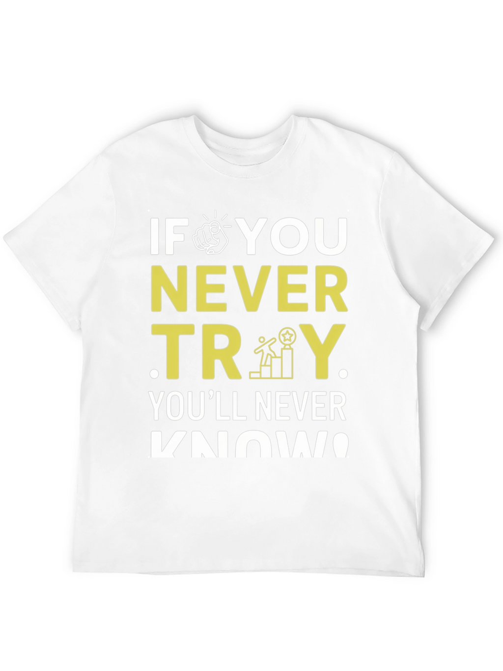Motivational Never Try Graphic Tee
