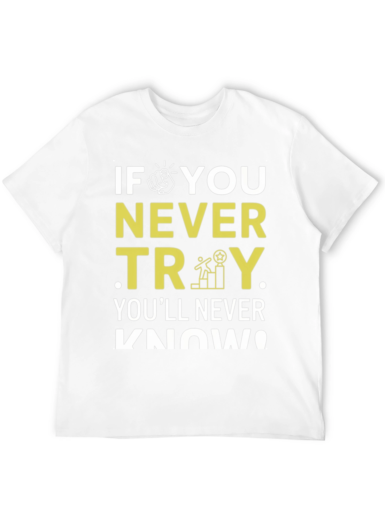 Motivational Never Try Graphic Tee