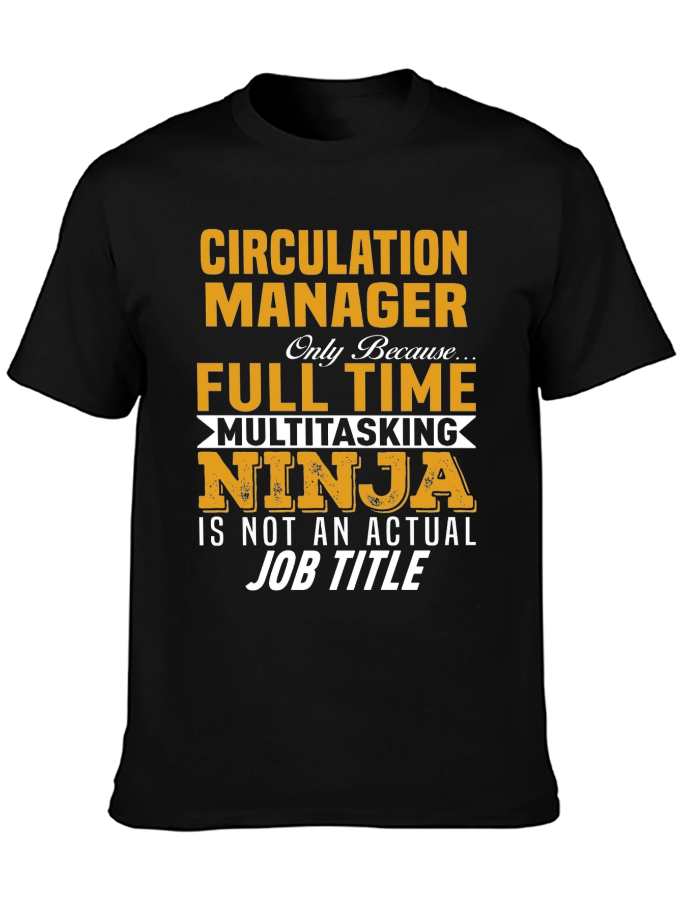Circulation Manager Full Time Ninja T-Shirt