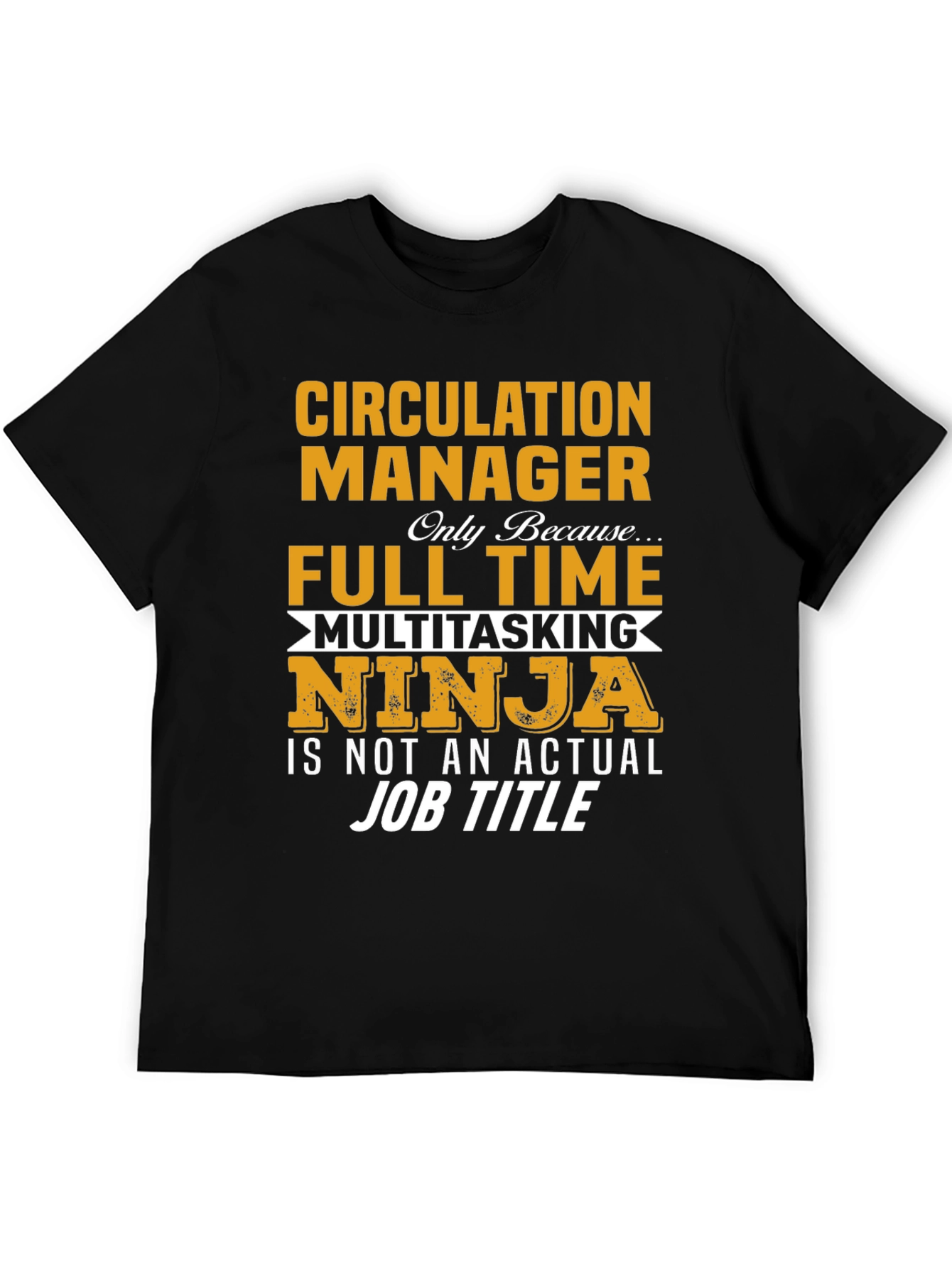 Circulation Manager Full Time Ninja T-Shirt