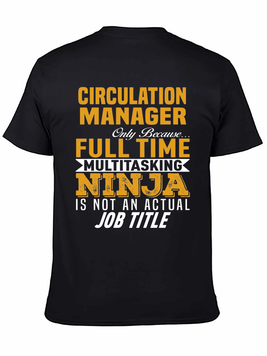 Circulation Manager Full Time Ninja T-Shirt