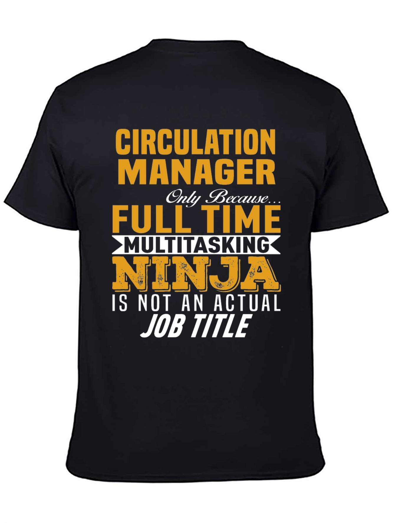 Circulation Manager Full Time Ninja T-Shirt