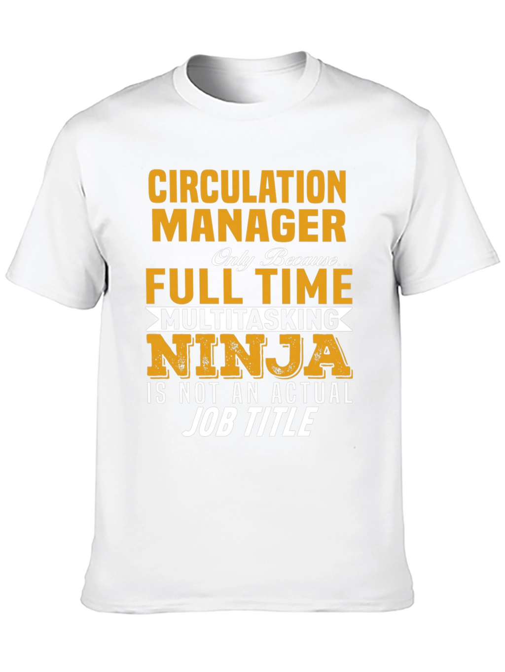 Circulation Manager Full Time Ninja T-Shirt