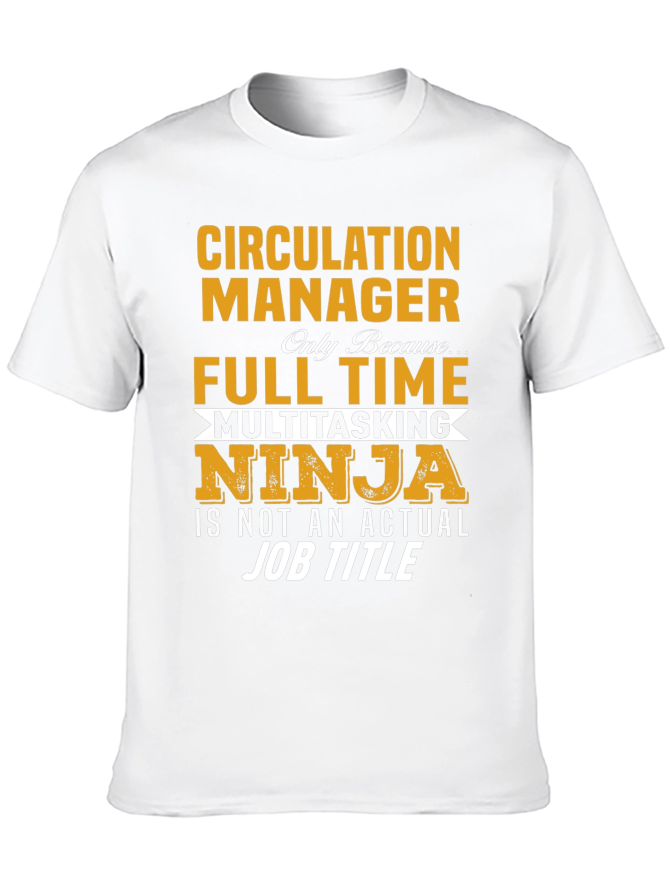 Circulation Manager Full Time Ninja T-Shirt