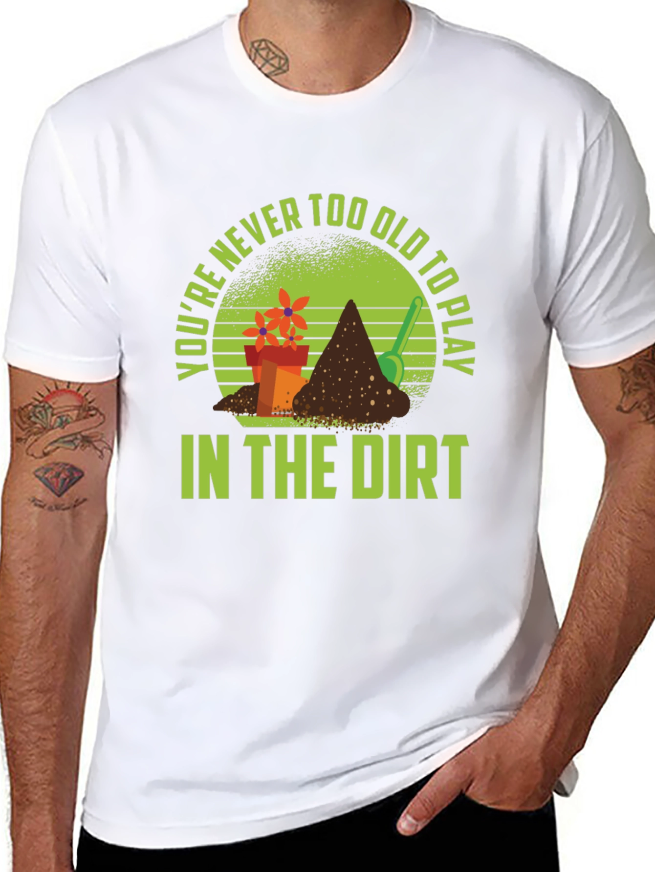 Gardening T-Shirt: Never Too Old to Play in Dirt