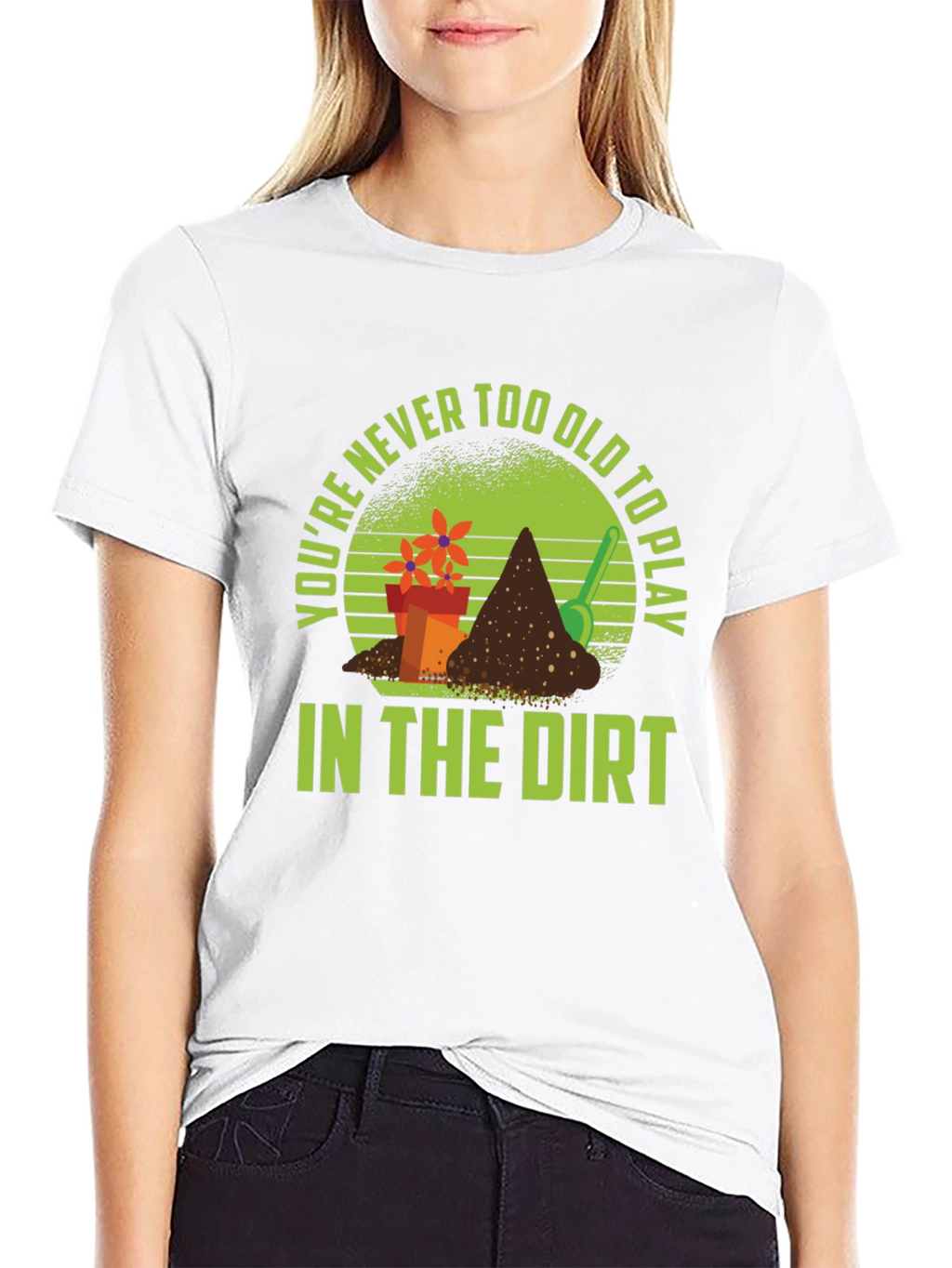Gardening T-Shirt: Never Too Old to Play in Dirt