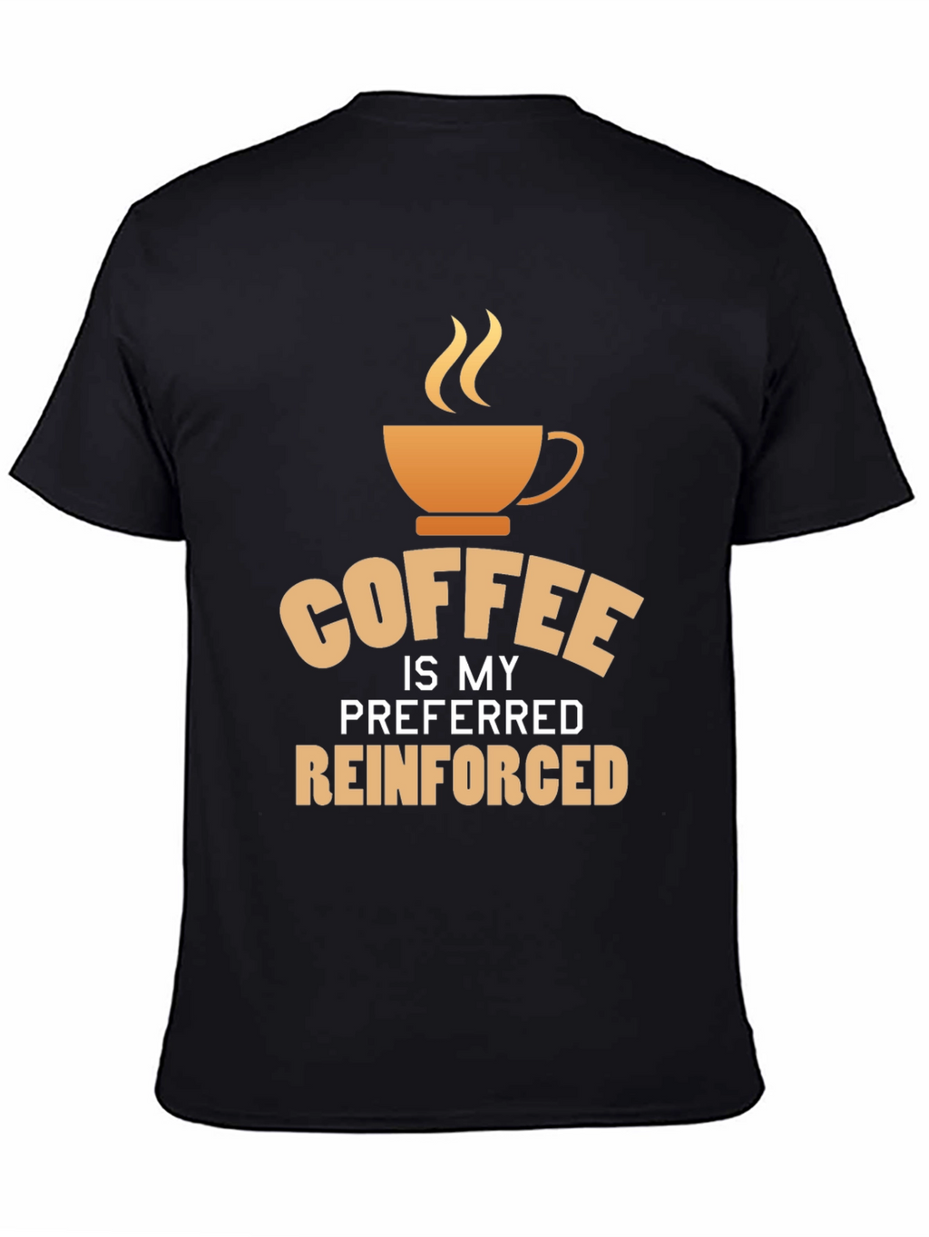 Coffee is My Preferred Reinforced T-Shirt