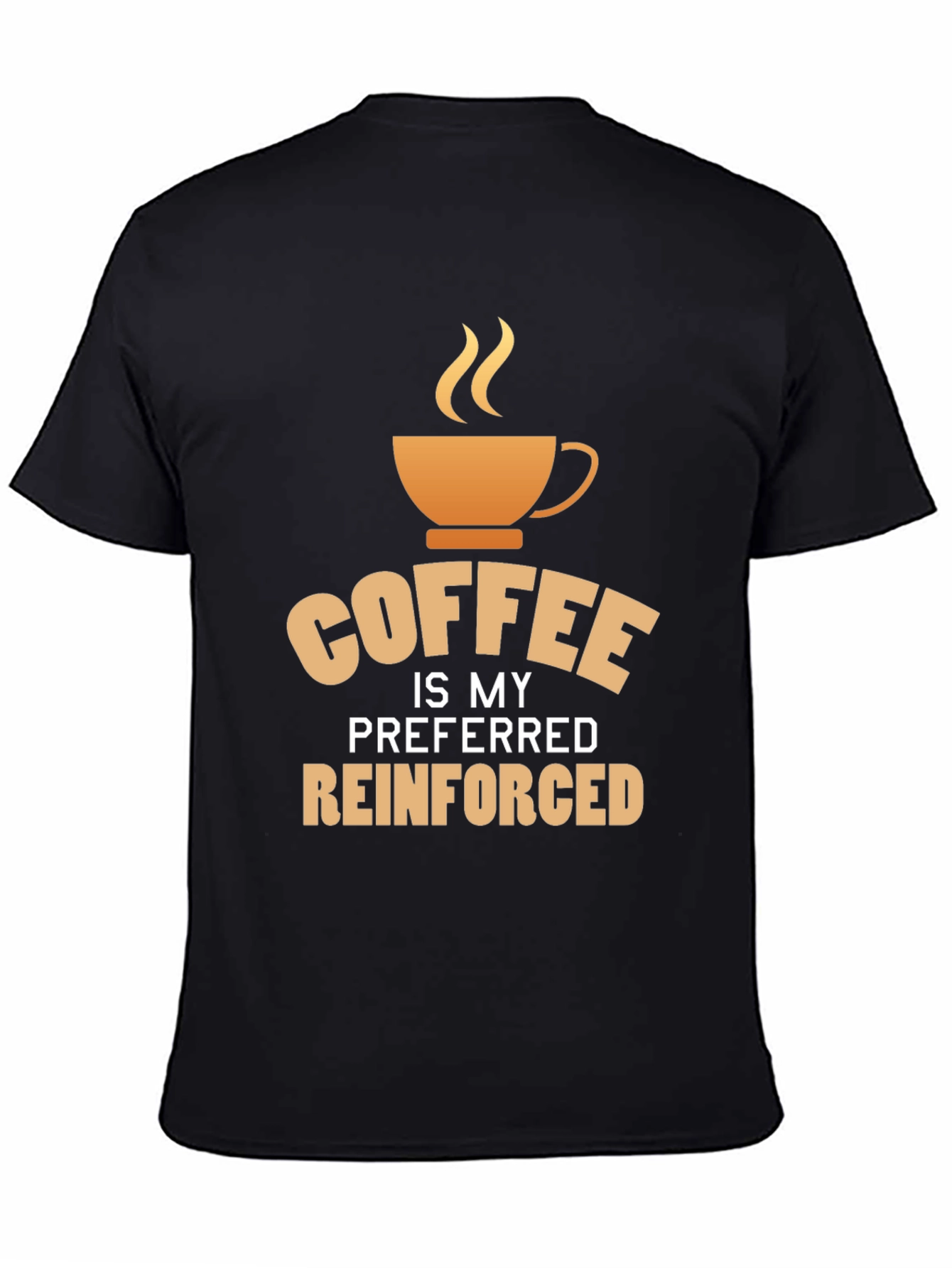 Coffee is My Preferred Reinforced T-Shirt