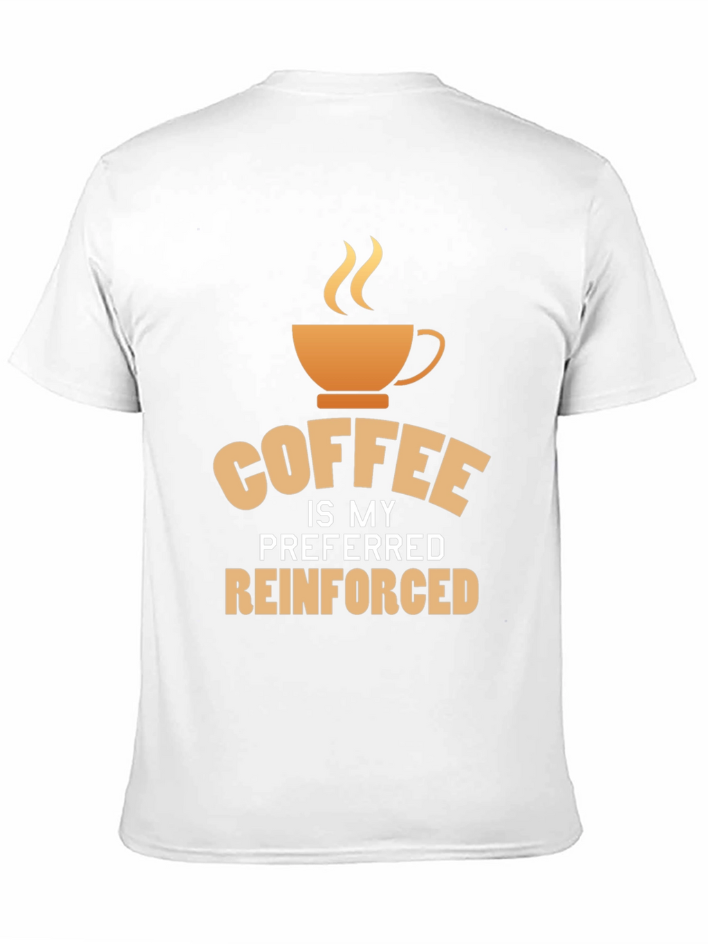 Coffee is My Preferred Reinforced T-Shirt