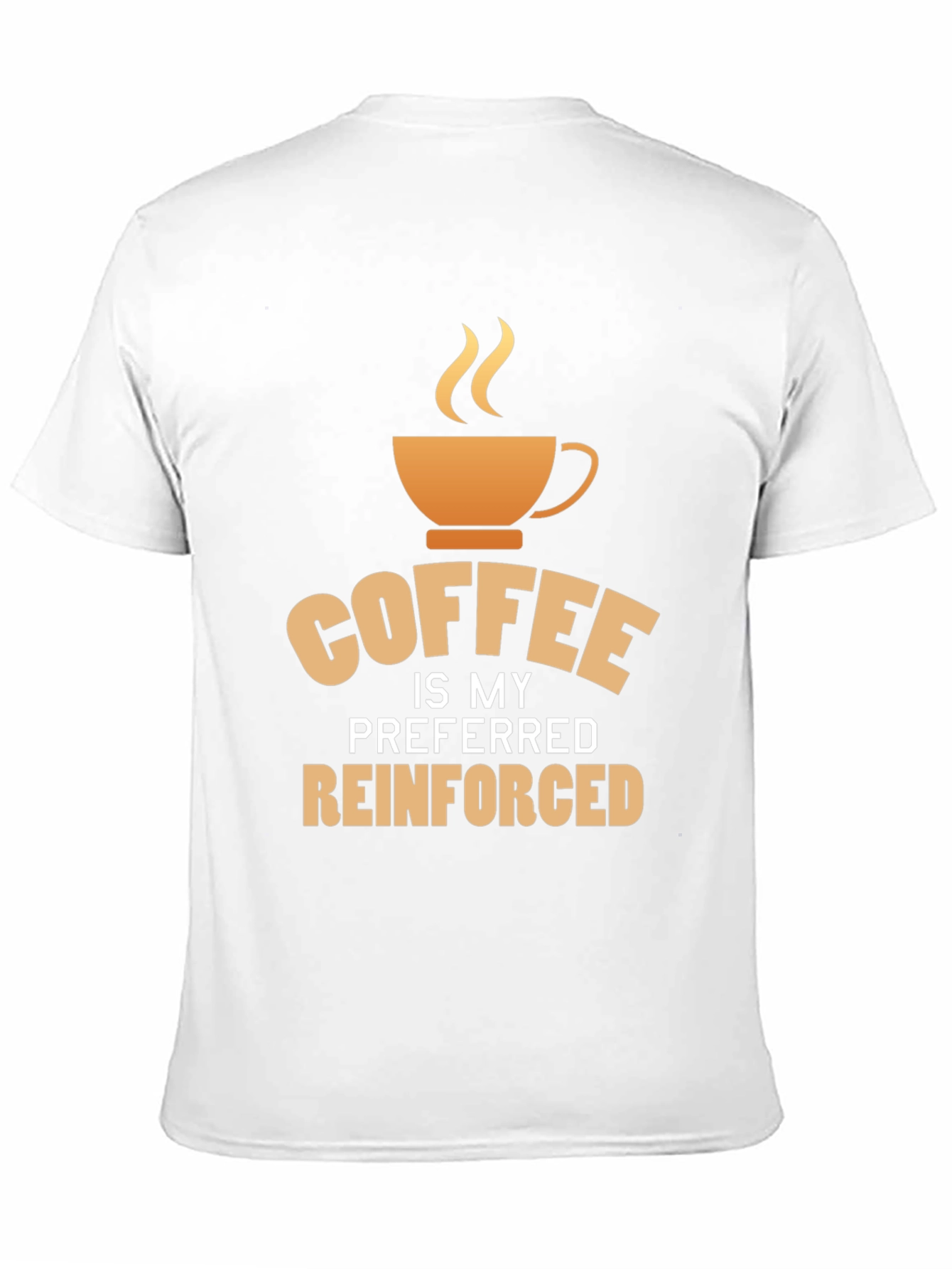 Coffee is My Preferred Reinforced T-Shirt