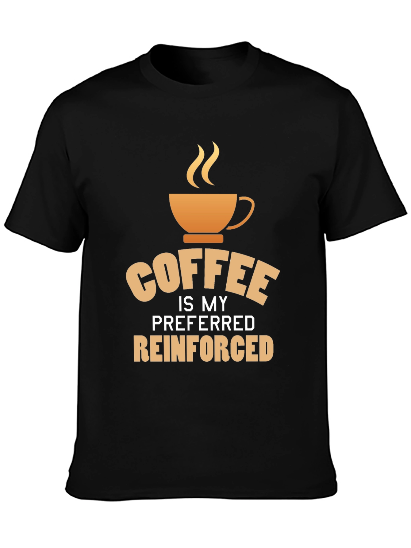Coffee is My Preferred Reinforced T-Shirt