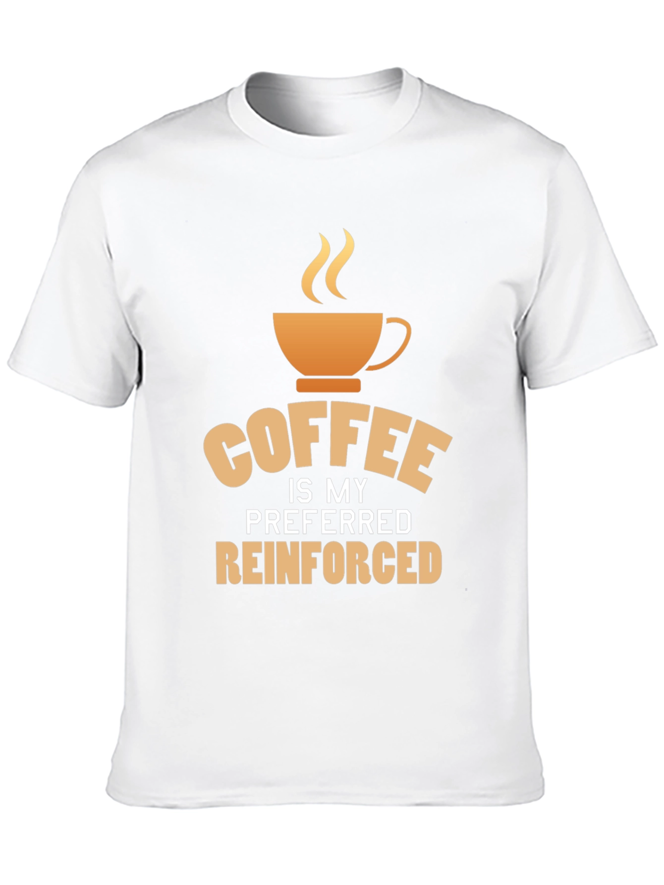 Coffee is My Preferred Reinforced T-Shirt