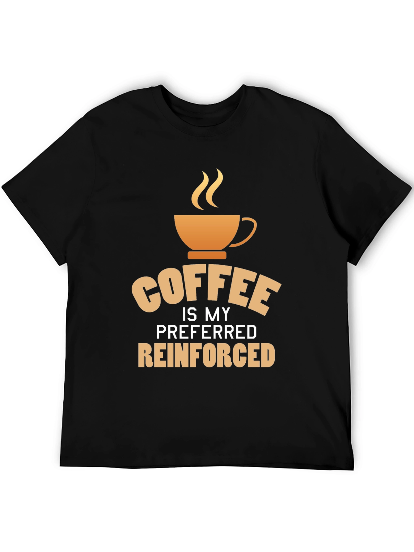 Coffee is My Preferred Reinforced T-Shirt