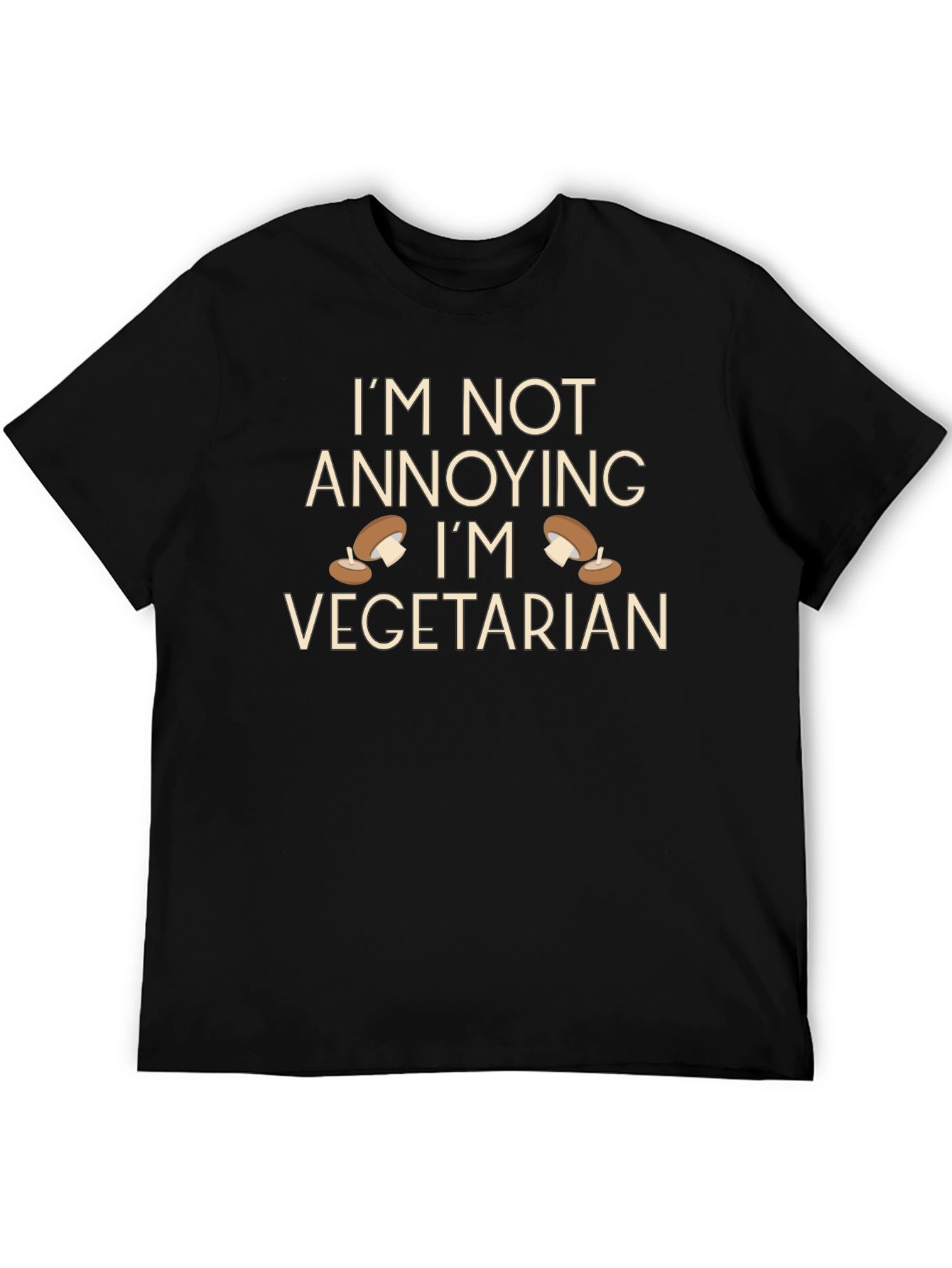 Vegetarian Humor T-Shirt - Im Not Annoying