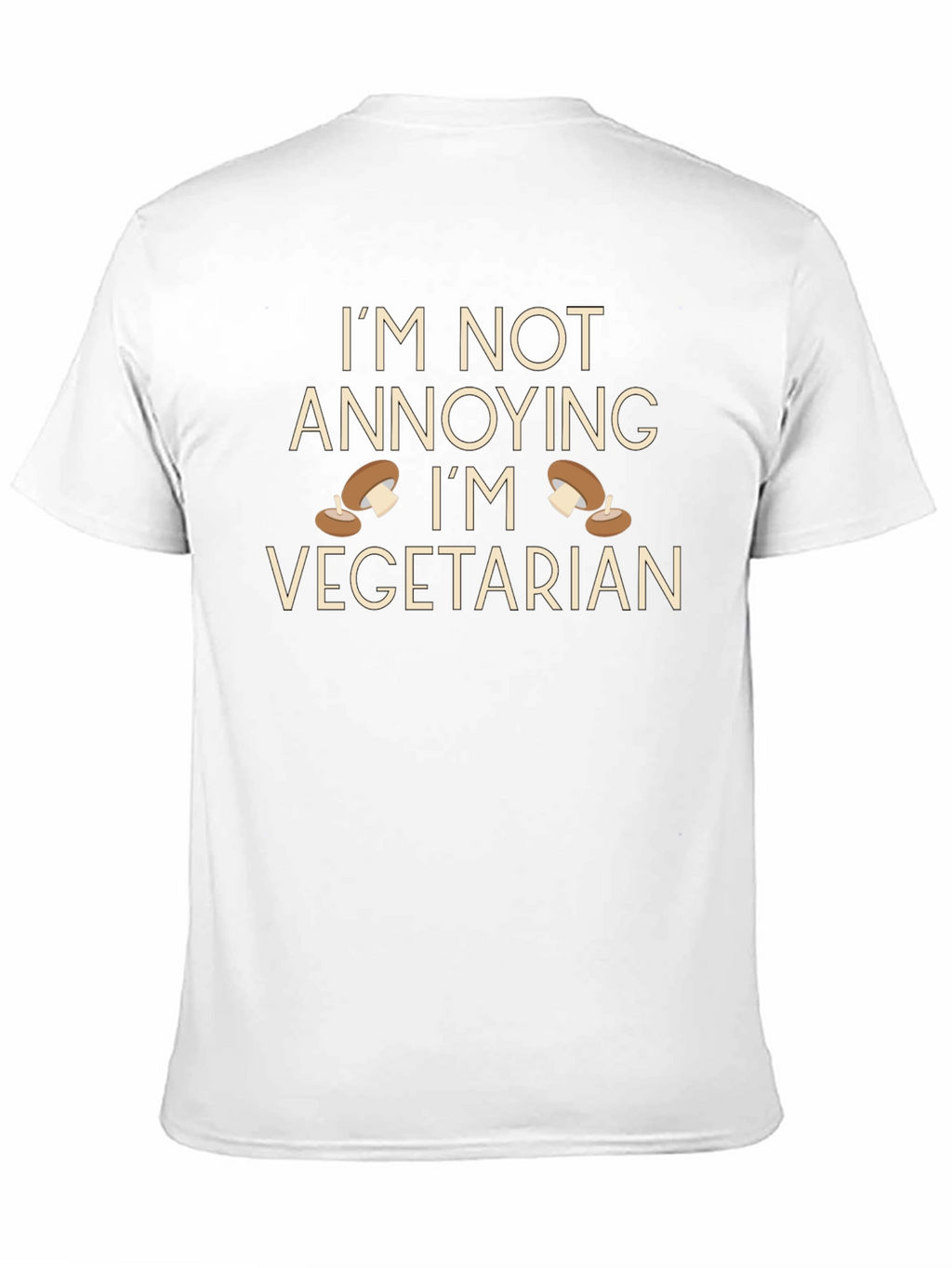 Vegetarian Humor T-Shirt - Im Not Annoying