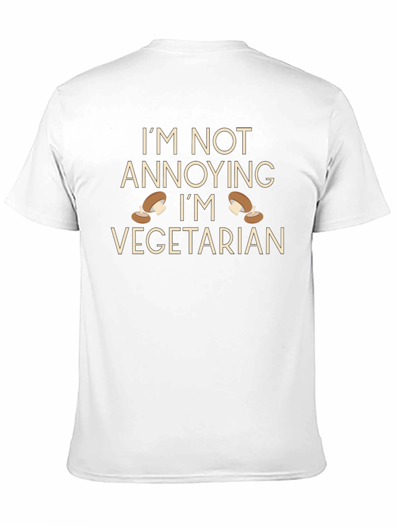 Vegetarian Humor T-Shirt - Im Not Annoying