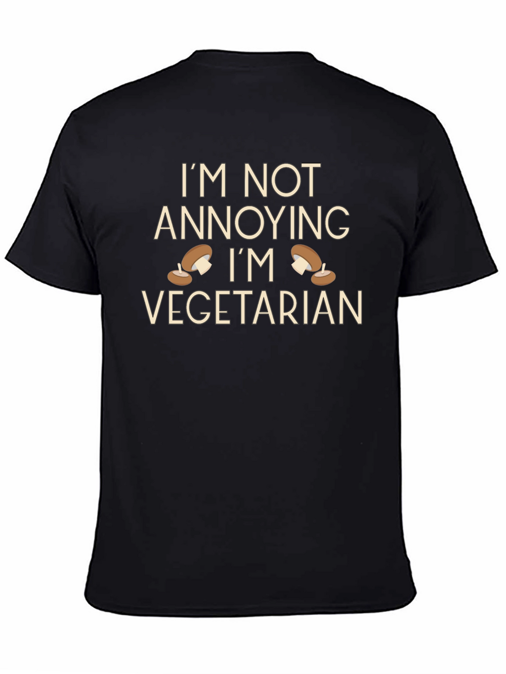 Vegetarian Humor T-Shirt - Im Not Annoying
